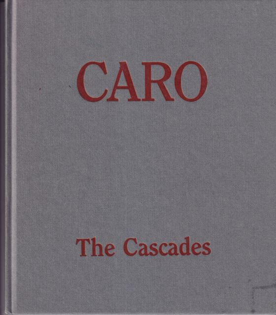 Anthony Caro - The Cascades Ken Johnson (ntroduces)
