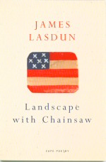 Landscape with Chainsaw James Lasdun