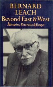 Beyond East & West - Memoirs, Portraits & Essays Bernard Leach