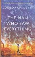 The Man who Saw Everything Deborah Levy