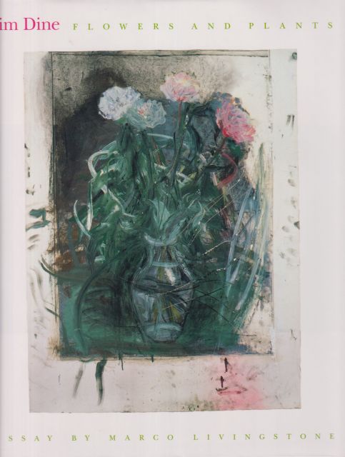 Jim Dine - Flowers and Plants Marco Livingstone (introduces)