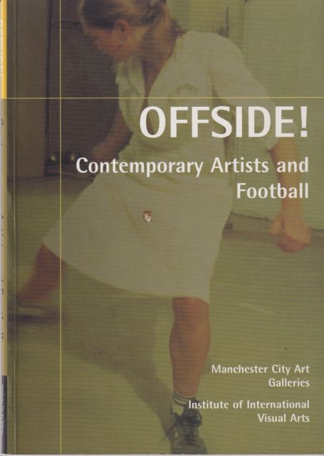 Offside! Contemporary Artists and Football John Gill (curates)