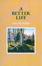 A Better Life John McAuliffe