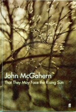 That They May Face the Rising Sun John McGahern