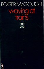 Waving at Trains Roger McGough