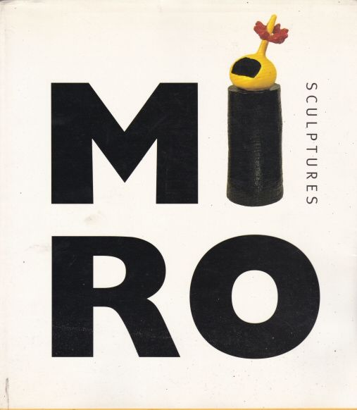 Miro Sculptures from the Fondation Maeght Roland Dumas (introduces)