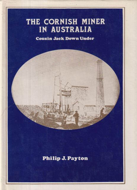 The Cornish Miner in Australia - Cousin Jack Down Under Philip J Payton