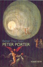 Better than God Peter Porter