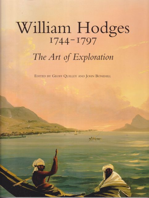 William Hodges 1744-1797; the Art of Exploration Geoff Quilley (edits)