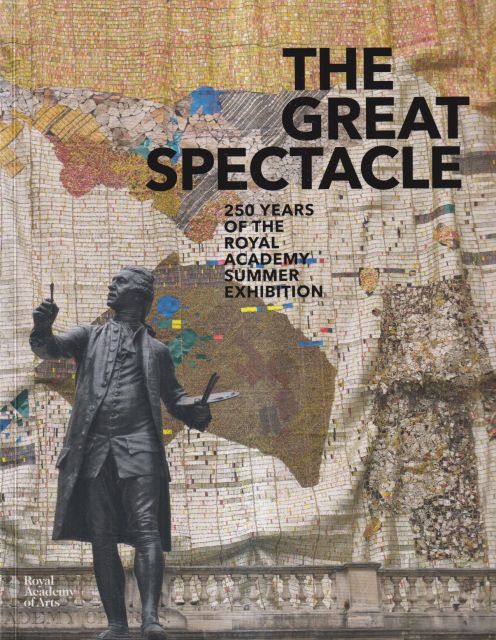 The Great Spectacle - 250 Years of the Royal Academy Summer Exhibition Mark Hallett (introduces)