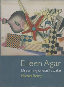 Eileen Agar - Dreaming Oneself Awake Michel Remy
