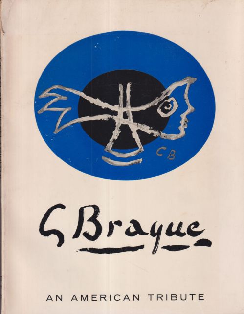 Georges Braque 1882-1963; An American Tribute John Richardson (edits)