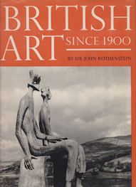 British Art Since 1900 John Rothenstein