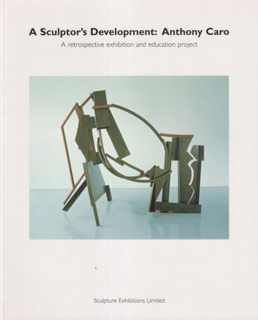 A Sculptor's Development - Anthony Caro Anne Elliott (catalogues)