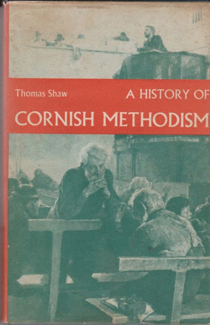 A History of Cornish Methodism Thomas Shaw