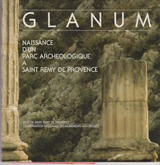 Glanum - Naissance d'un Parc Archeologique a Saint Remy de Provence Henri Richau (introduces)