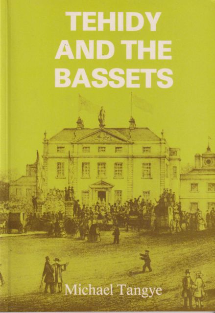 Tehidy and the Bassets - The Rise and Fall of a Great Cornish Family Michael Tangye
