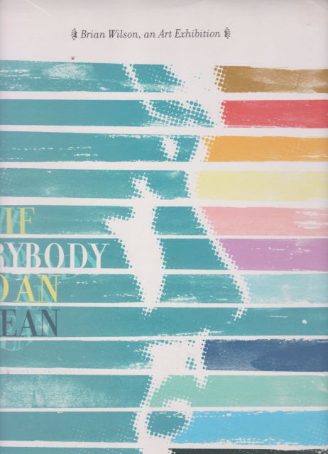 Brian Wilson, an Art Exhibtion - If Everybody had an Ocean  Various authors