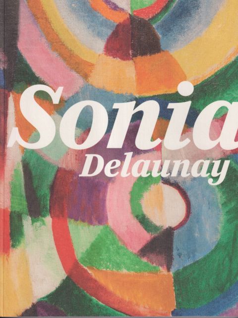 Sonia Delaunay Fabrice Hergott (contributes)