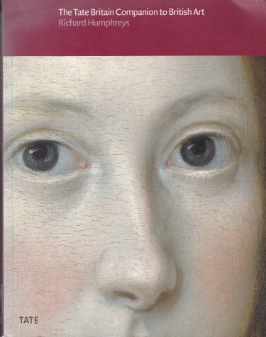 The Tate Britain Companion to British Art Richard Humphreys