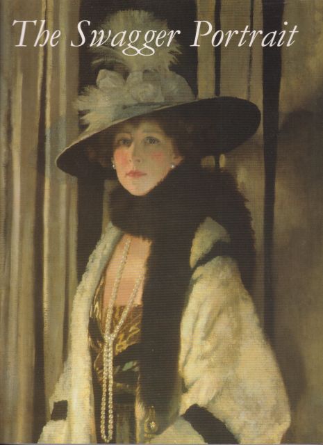 The Swagger Portrait - Grand Manner Portraiture in Britain from Van Dyck to Augustus John 1630-1930 Andrew Wilton