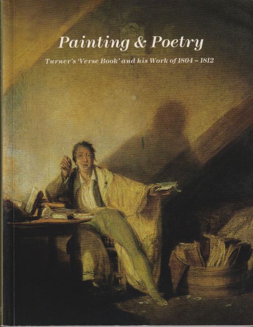 Painting & Poetry - Turner's 'Verse Book' and his Work of 1804-1812 Andrew Wilton