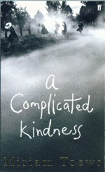 A Complicated Kindness Miriam Toews