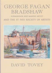 George Fagan Bradshaw - Submariner and Marine Artist - and the St Ives Society of Artists David Tovey