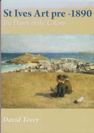 St. Ives Art pre-1890 - The Dawn of the Colony David Tovey