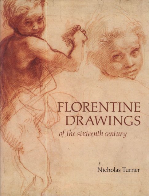 Florentine Drawings of the Sixteenth Century Nicholas Turner