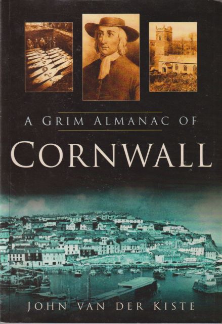 A Grim Almanac of Cornwall John van der Kiste