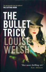 The Bullet Trick Louise Welsh
