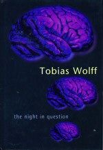 The Night in Question Tobias Wolff