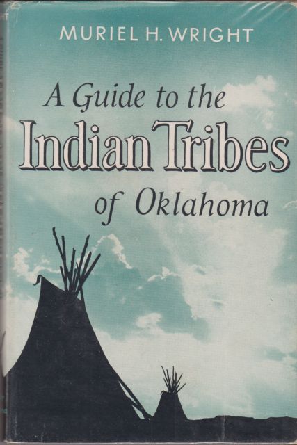 A Guide to the Indian Tribes of Oklahoma Muriel H Wright