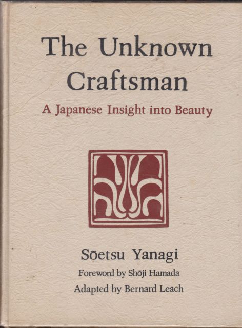 The Unknown Craftsman - A Japanese Insight into Beauty Soetsu Yanagi